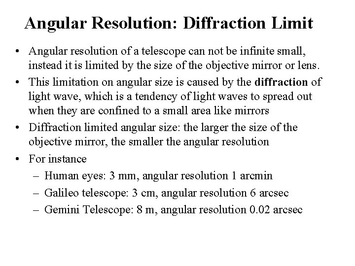 Angular Resolution: Diffraction Limit • Angular resolution of a telescope can not be infinite