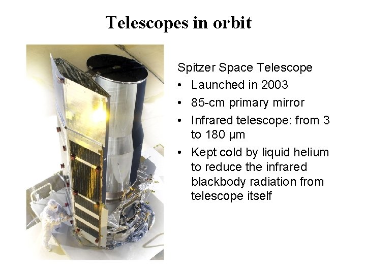 Telescopes in orbit Spitzer Space Telescope • Launched in 2003 • 85 -cm primary