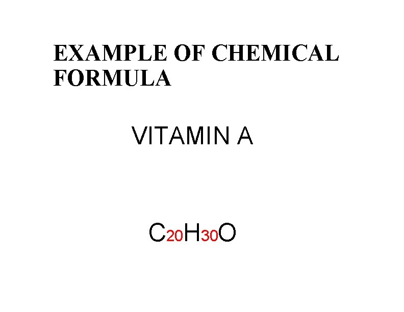 EXAMPLE OF CHEMICAL FORMULA VITAMIN A C 20 H 30 O 