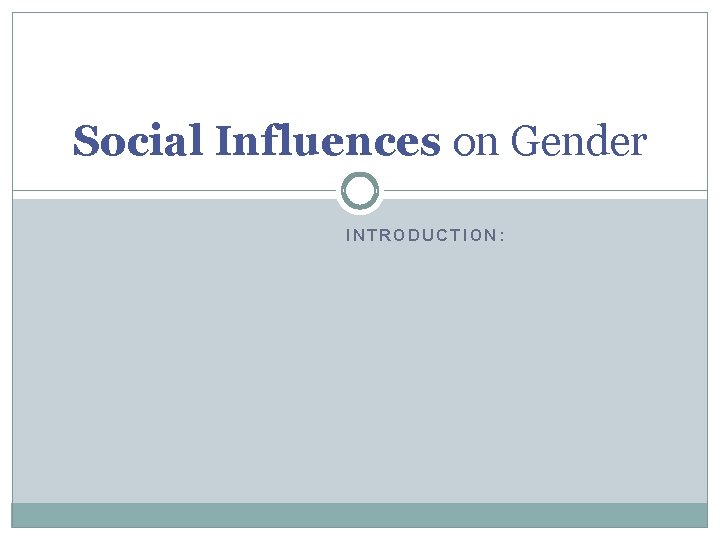 Social Influences on Gender INTRODUCTION: 