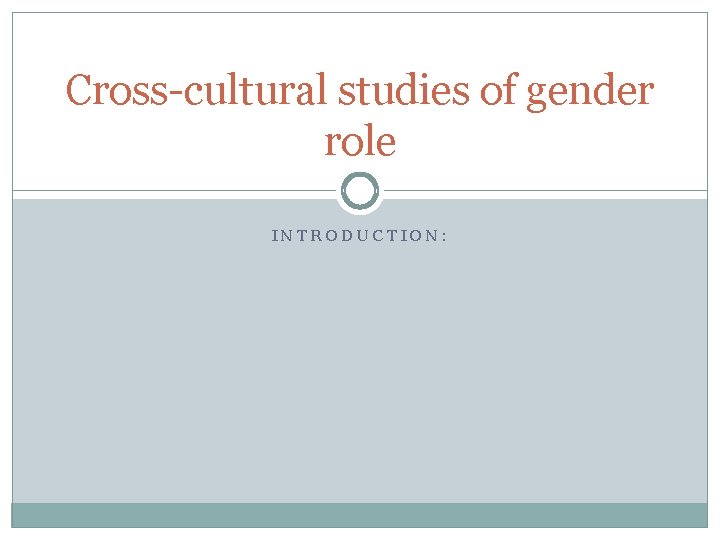Cross-cultural studies of gender role INTRODUCTION: 