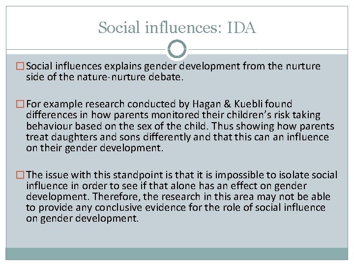 Social influences: IDA � Social influences explains gender development from the nurture side of