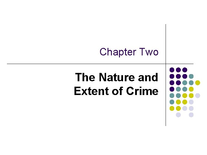 Chapter Two The Nature and Extent of Crime 