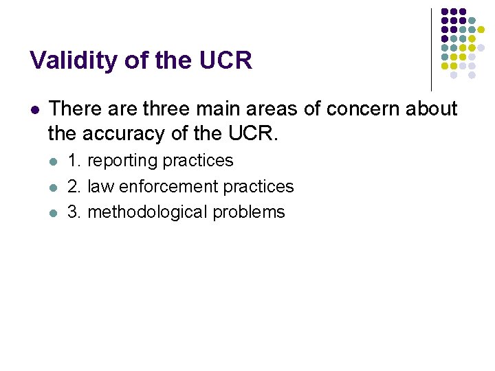 Validity of the UCR l There are three main areas of concern about the