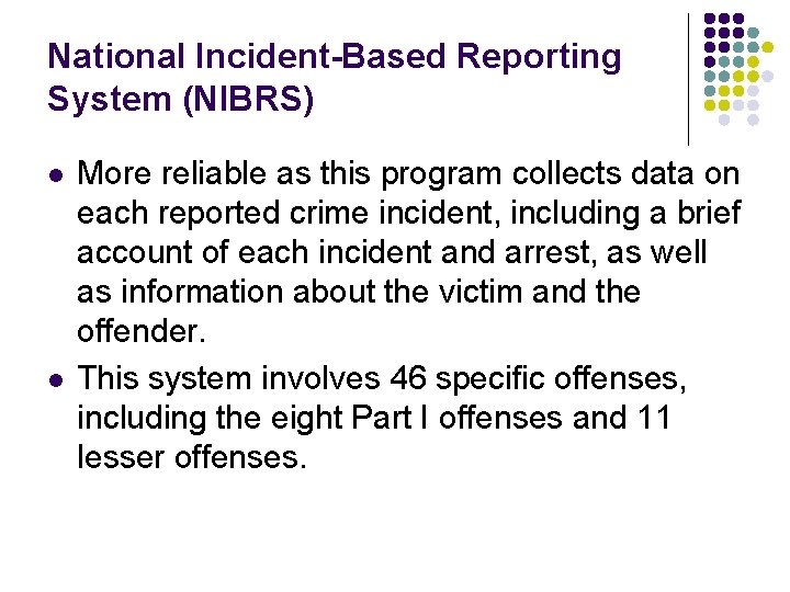 National Incident-Based Reporting System (NIBRS) l l More reliable as this program collects data