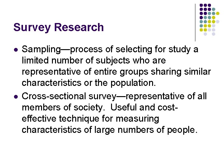 Survey Research l l Sampling—process of selecting for study a limited number of subjects