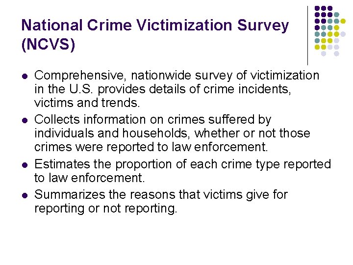 National Crime Victimization Survey (NCVS) l l Comprehensive, nationwide survey of victimization in the