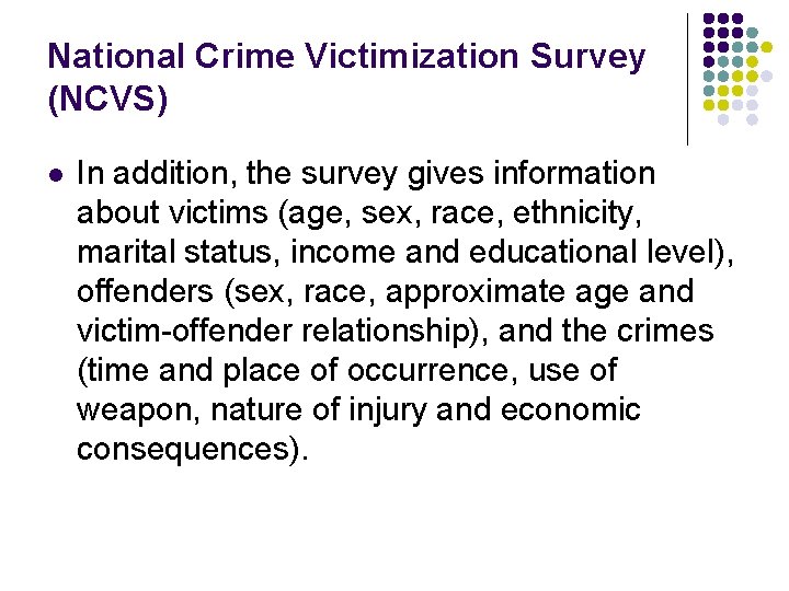 National Crime Victimization Survey (NCVS) l In addition, the survey gives information about victims