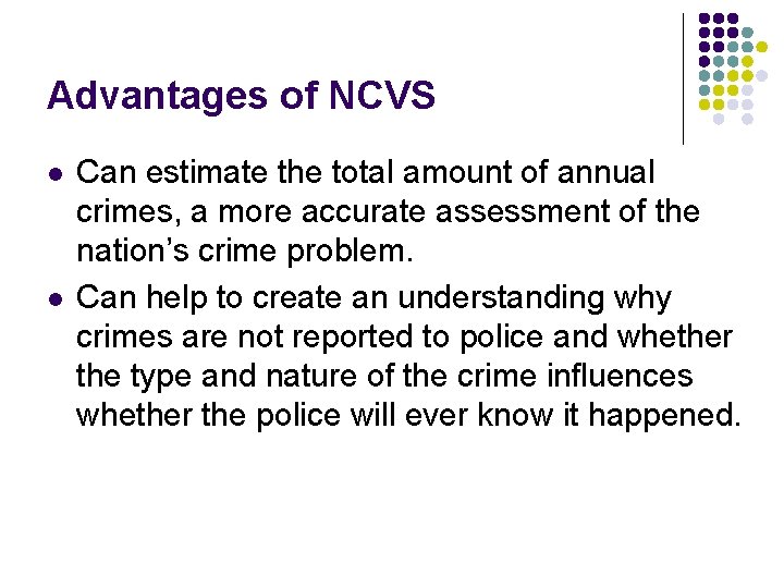 Advantages of NCVS l l Can estimate the total amount of annual crimes, a