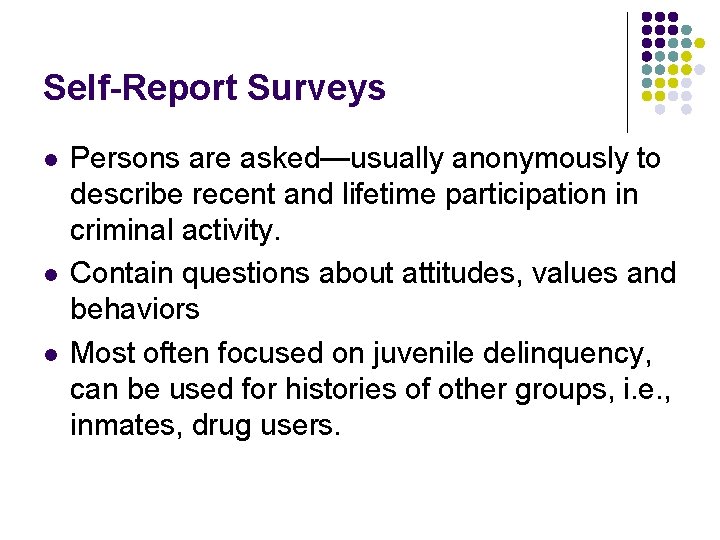 Self-Report Surveys l l l Persons are asked—usually anonymously to describe recent and lifetime