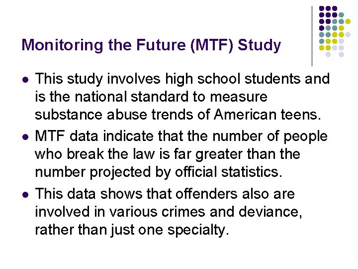 Monitoring the Future (MTF) Study l l l This study involves high school students