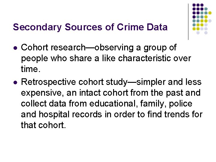 Secondary Sources of Crime Data l l Cohort research—observing a group of people who