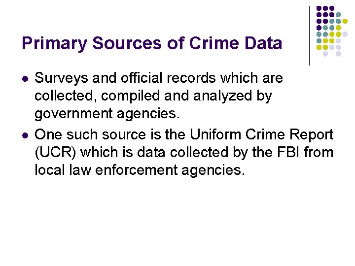 Primary Sources of Crime Data l l Surveys and official records which are collected,