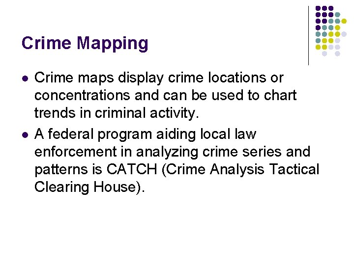 Crime Mapping l l Crime maps display crime locations or concentrations and can be