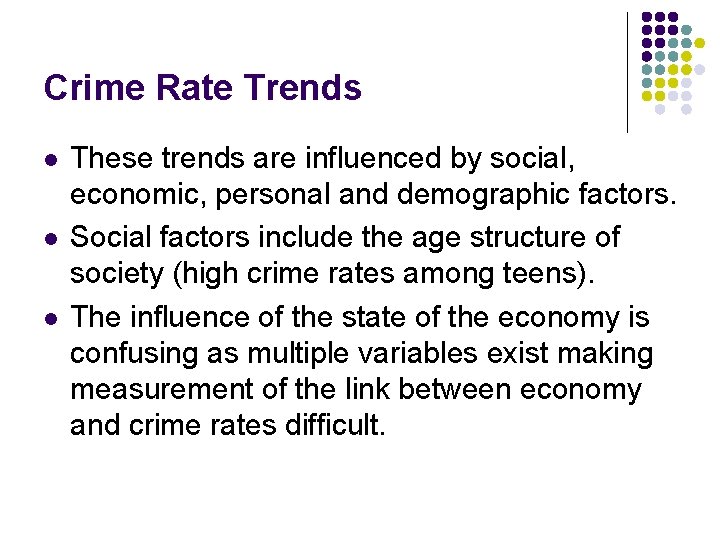 Crime Rate Trends l l l These trends are influenced by social, economic, personal