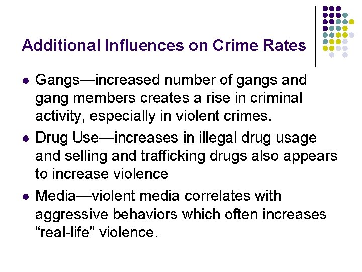 Additional Influences on Crime Rates l l l Gangs—increased number of gangs and gang