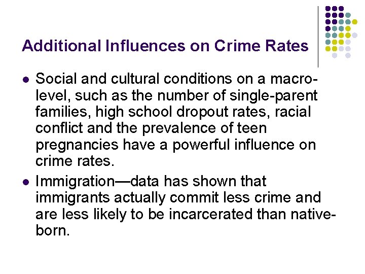 Additional Influences on Crime Rates l l Social and cultural conditions on a macrolevel,