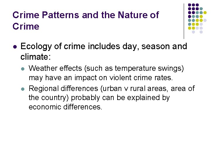 Crime Patterns and the Nature of Crime l Ecology of crime includes day, season