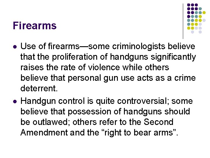 Firearms l l Use of firearms—some criminologists believe that the proliferation of handguns significantly