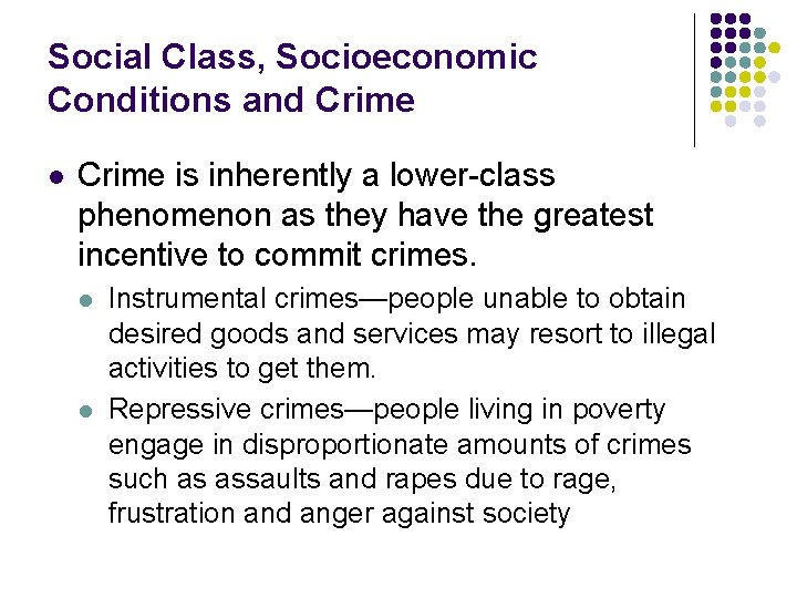 Social Class, Socioeconomic Conditions and Crime l Crime is inherently a lower-class phenomenon as