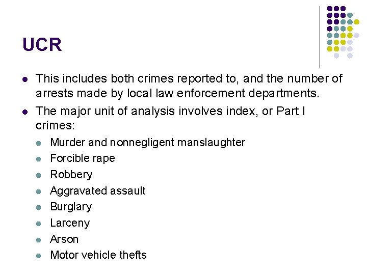 UCR l l This includes both crimes reported to, and the number of arrests