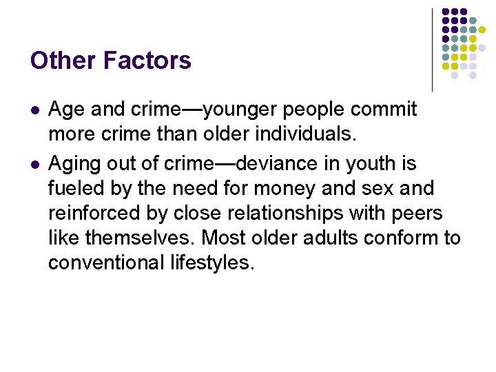 Other Factors l l Age and crime—younger people commit more crime than older individuals.