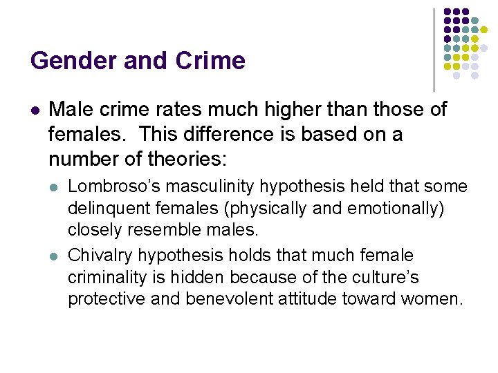 Gender and Crime l Male crime rates much higher than those of females. This