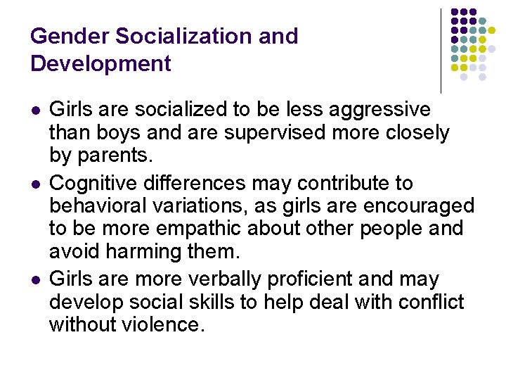 Gender Socialization and Development l l l Girls are socialized to be less aggressive