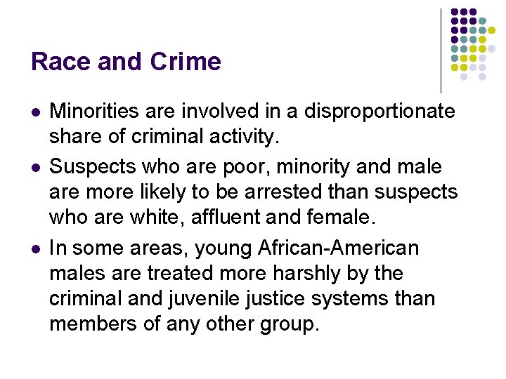 Race and Crime l l l Minorities are involved in a disproportionate share of