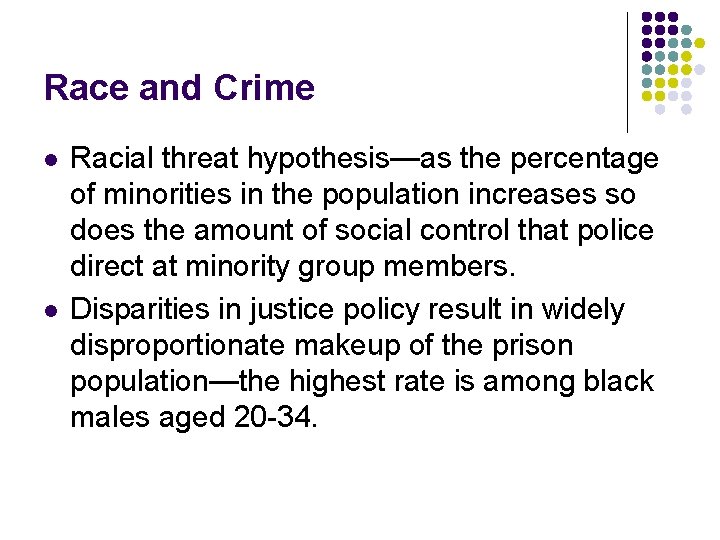 Race and Crime l l Racial threat hypothesis—as the percentage of minorities in the