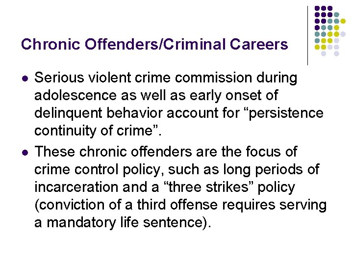 Chronic Offenders/Criminal Careers l l Serious violent crime commission during adolescence as well as