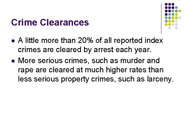 Crime Clearances l l A little more than 20% of all reported index crimes