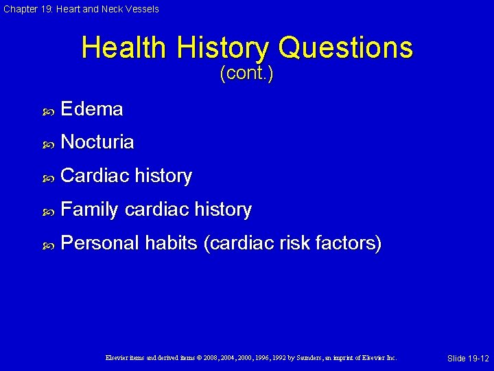 Chapter 19: Heart and Neck Vessels Health History Questions (cont. ) Edema Nocturia Cardiac