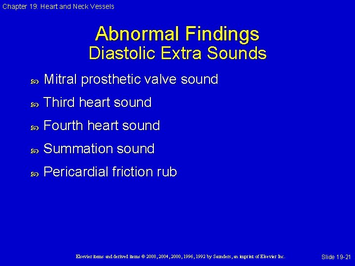 Chapter 19: Heart and Neck Vessels Abnormal Findings Diastolic Extra Sounds Mitral prosthetic valve