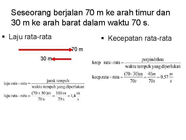 Seseorang berjalan 70 m ke arah timur dan 30 m ke arah barat dalam