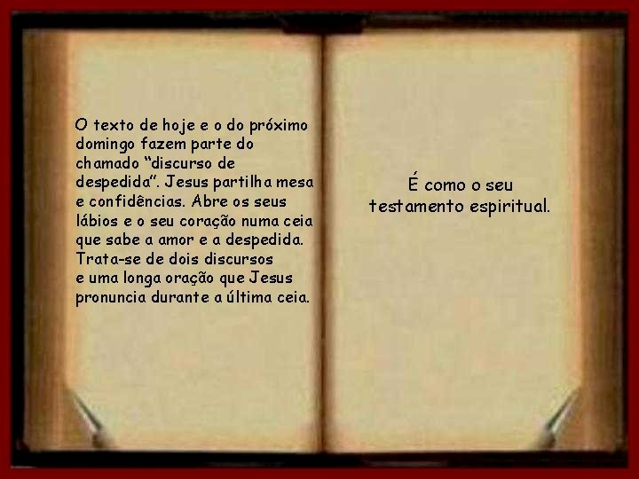 O texto de hoje e o do próximo domingo fazem parte do chamado “discurso