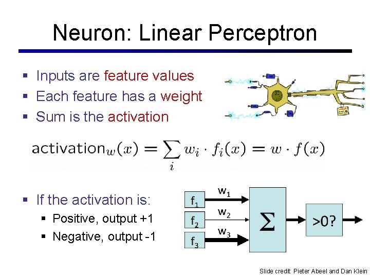 Neuron: Linear Perceptron § Inputs are feature values § Each feature has a weight Neuron: Linear Perceptron § Inputs are feature values § Each feature has a weight