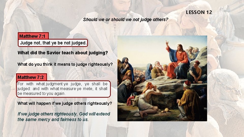 LESSON 12 Should we or should we not judge others? Matthew 7: 1 Judge