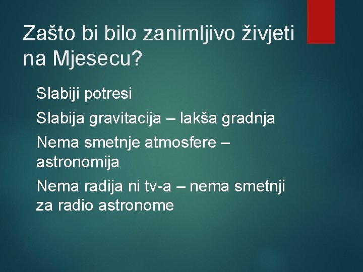 Zašto bi bilo zanimljivo živjeti na Mjesecu? Slabiji potresi Slabija gravitacija – lakša gradnja