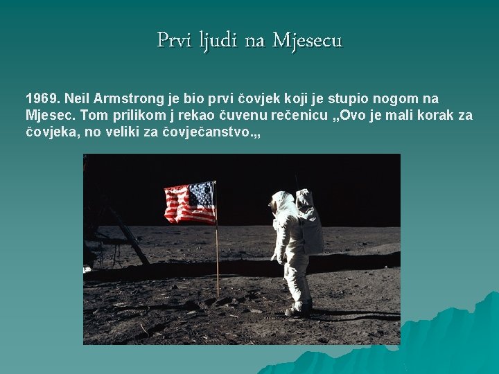 Prvi ljudi na Mjesecu 1969. Neil Armstrong je bio prvi čovjek koji je stupio