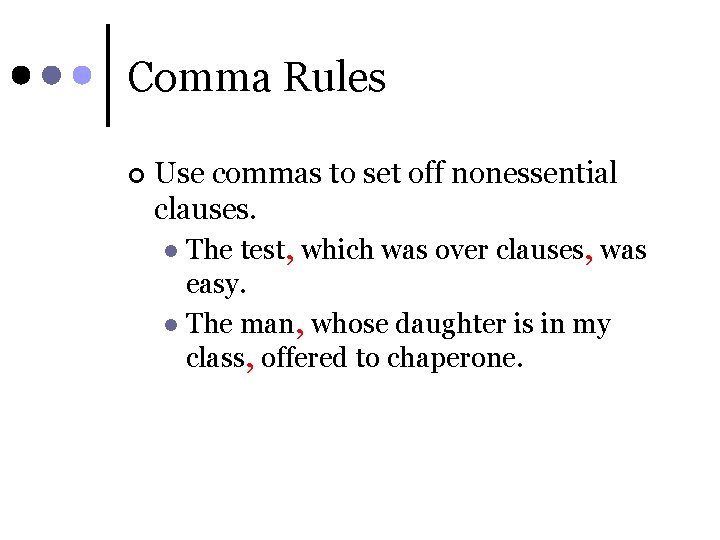 Comma Rules ¢ Use commas to set off nonessential clauses. The test, which was