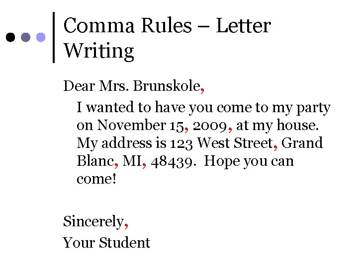 Comma Rules – Letter Writing Dear Mrs. Brunskole, I wanted to have you come