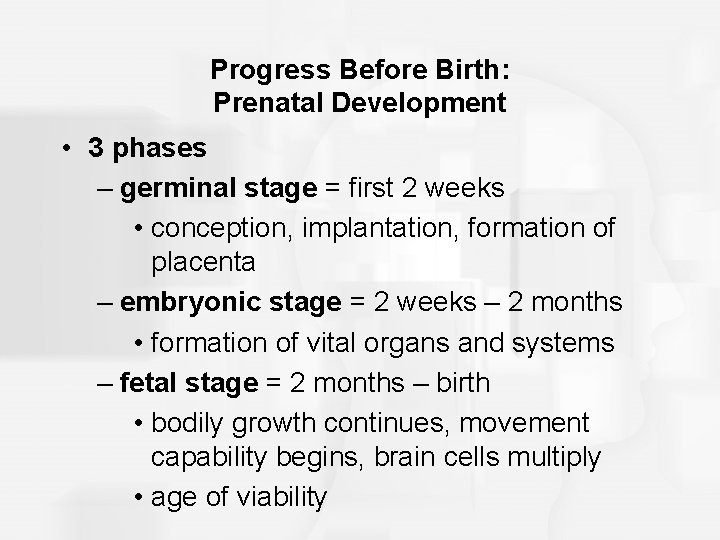 Progress Before Birth: Prenatal Development • 3 phases – germinal stage = first 2