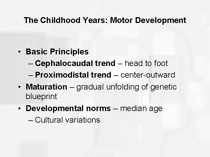 The Childhood Years: Motor Development • Basic Principles – Cephalocaudal trend – head to