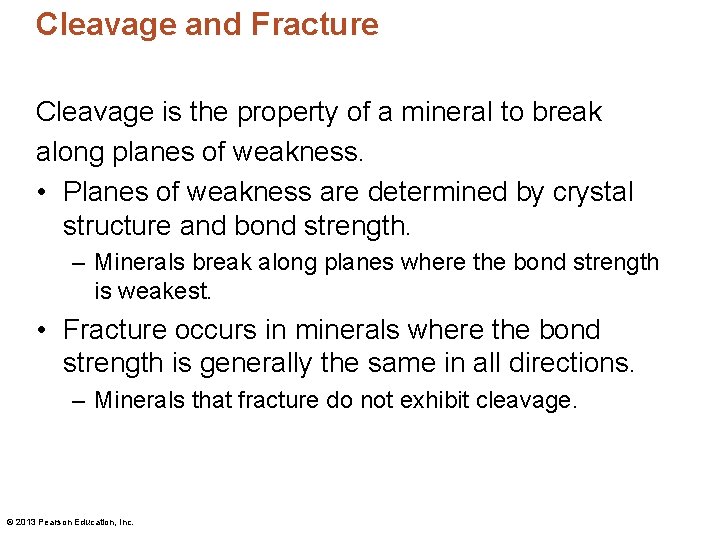 Cleavage and Fracture Cleavage is the property of a mineral to break along planes