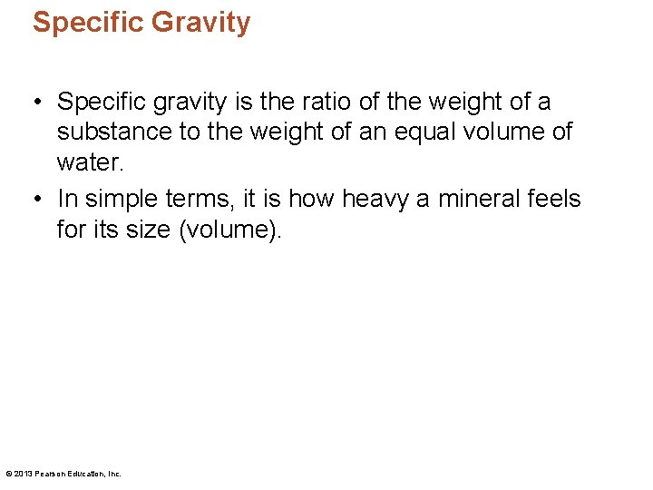 Specific Gravity • Specific gravity is the ratio of the weight of a substance