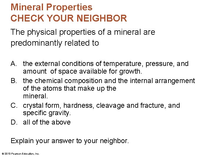 Mineral Properties CHECK YOUR NEIGHBOR The physical properties of a mineral are predominantly related