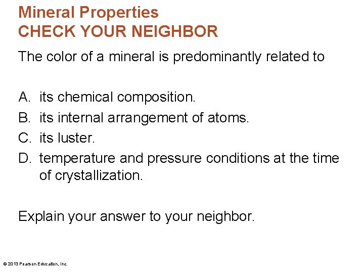 Mineral Properties CHECK YOUR NEIGHBOR The color of a mineral is predominantly related to