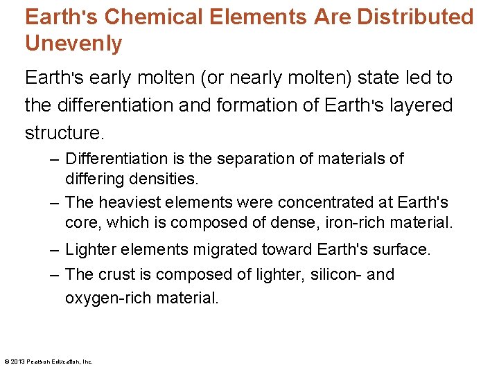 Earth's Chemical Elements Are Distributed Unevenly Earth's early molten (or nearly molten) state led