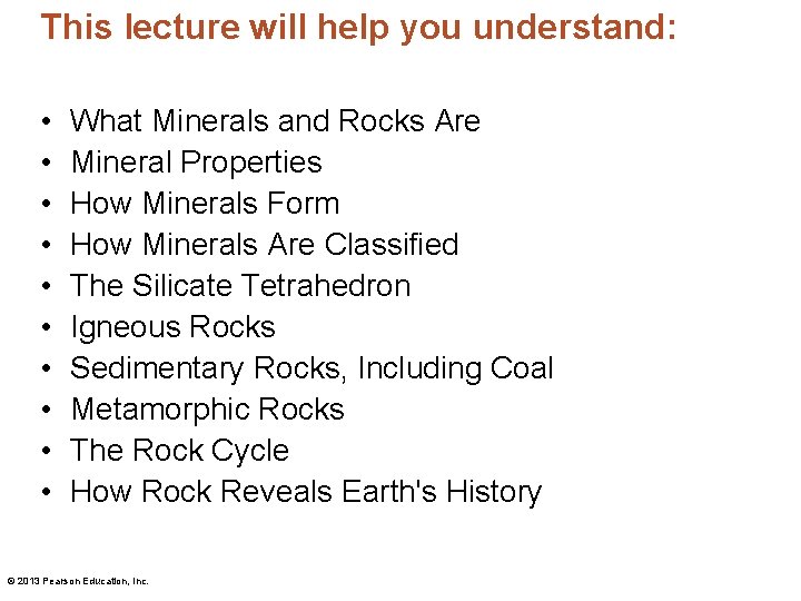 This lecture will help you understand: • • • What Minerals and Rocks Are